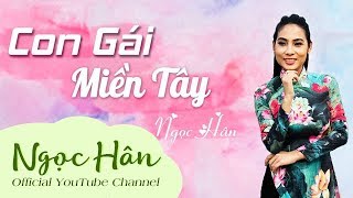 Con Gái Miền Tây  Ngọc Hân  Ngọc Hân Official [upl. by Allicsirp]