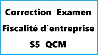 Correction Examen Fiscalité d’entreprise S5 QCM [upl. by Aciemaj]