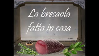 LA BRESAOLA FATTA IN CASA ricetta semplice e veloce [upl. by Pacificas]