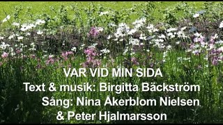 VAR VID MIN SIDA Sång av Nina Åkerblom Nielsen och Peter Hjalmarsson [upl. by Bortz]