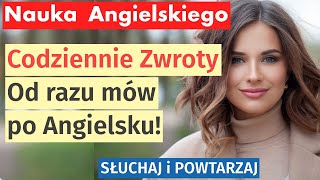 Angielski od zaraz 100 kluczowych zwrotów na co dzień  Mów jak native speaker [upl. by Anyehs950]