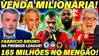 😱🚨 VENDA MILIONÁRIA NO FLAMENGO PARA A PREMIER LEAGUE 165 MILHÕES NO MENGÃO POR FABRUCIO BRUNO [upl. by Amend921]