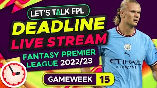 FPL DEADLINE STREAM GAMEWEEK 15  Fantasy Premier League Tips 202223 [upl. by Nichola]