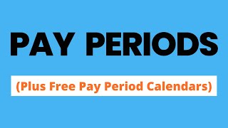 What is a Pay Period Plus Free Pay Period Calendars [upl. by Bryner]