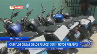 Trujillo caen quotLos Deltas de Los Pulposquot con 11 motos robadas [upl. by Hatokad]