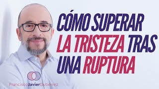 Cómo superar la tristeza tras una ruptura [upl. by Annaig]