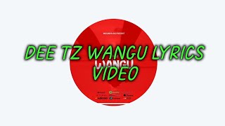 DEE TZ  WANGU LYRICS VIDEO [upl. by Jase]