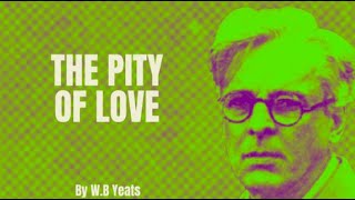 WB Yeats  The Pity of Love Poetry Reading [upl. by Puritan240]