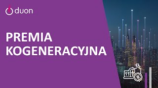 Premia kogeneracyjna – co to jest i kogo dotyczy [upl. by Nysa]