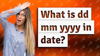 What is dd mm yyyy in date [upl. by Surat]