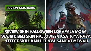 REVIEW SKIN LOKAPALA MOBA HALLOWEEN KSATRIYA HAYA ‼️ SANGAT MEWAH SEKALI DAN MURAH UNTUK DI BELI‼️ [upl. by Naltiac]