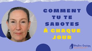 Comment tu te sabotes à chaque jour [upl. by Wadlinger]