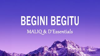 MALIQ amp DEssentials  Begini Begitu Lirik Lagu [upl. by Aliahkim383]