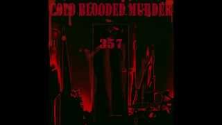 COLD BLOODED MURDER  357 Full EP [upl. by Sirraf337]