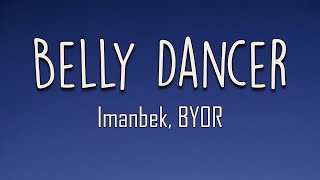 Imanbek BYOR  Belly Dancer Lyrics Dont be shy girl go bananza Shake ya body like a belly dancer [upl. by Ellehcear]