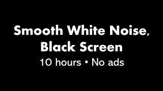 Smooth White Noise Black Screen ⚪⬛ • 10 hours • No ads [upl. by Yentuoc]