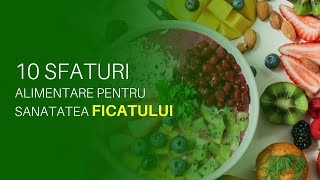 10 SFATURI ALIMENTARE PENTRU SANATATEA FICATULUI [upl. by Corty89]