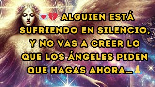 💔 Alguien está sufriendo en silencio y NO VAS A CREER lo que los ángeles piden que hagas AHORA…🙏 [upl. by Wershba]