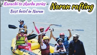 Naran rafting best n cheapest hotel in Naran  Naran raftibg in naran  Karachi to skardu by road [upl. by Chladek]