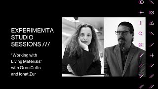 Experimenta Studio Sessions  “Working with Living Materials” with Oron Catts and Ionat Zur [upl. by Idet]