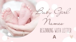 Baby Girl Names Beginning with the Letter A and Their Meanings [upl. by Kloman599]