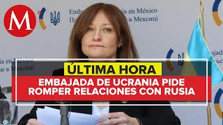 Embajadora de Ucrania en México hace llamado a países que aún no determinan su postura [upl. by Ecenahs317]