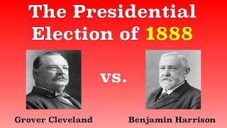 The American Presidential Election of 1888 [upl. by Evslin]