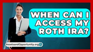 When Can I Access My Roth IRA  AssetsandOpportunityorg [upl. by Hadihsar]