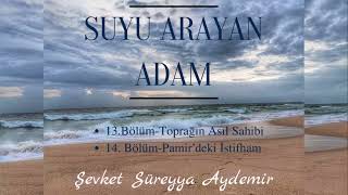 SUYU ARAYAN ADAM  ŞEVKET SÜREYYA AYDEMİR 1314BÖLÜM  SESLİ KİTAP [upl. by Tamarra854]