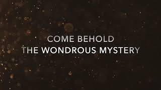 Come Behold The Wondrous Mystery [upl. by Marris]