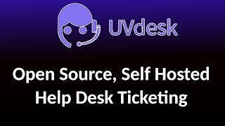 UVDesk  Open Source Self Hosted help desk and support ticketing software [upl. by Aketahs831]