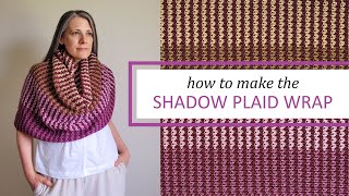 Pattern Extra Make the Shadow Plaid Wrap Using Tapestry Crochet [upl. by Curzon]