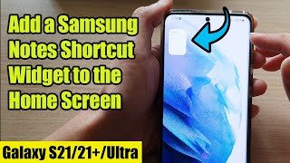 Galaxy S21UltraPlus How to Add a Samsung Notes Shortcut Widget to the Home Screen [upl. by Jeroma]