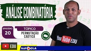 PERMUTAÇÃO CAÓTICA  ANÁLISE COMBINATÓRIA  EP 20 [upl. by Mesics496]