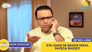 NEW Ep 4046  Kya Ghar Se Bahar Nikal Payega Bhide I Taarak Mehta Ka Ooltah Chashmah  तारक मेहता [upl. by Etnauj]