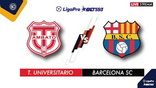 TÉCNICO UNIVERSITARIO VS BARCELONA  EN VIVO LIGA PRO FECHA 8  CAMPEONATO ECUATORIANO [upl. by Arratoon519]