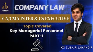 Company Law  Key managerial Personnel Pary1 Full Coverage  CS Executive  Prof Zubair Jahangir [upl. by Mayman]