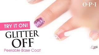 Try It On OPI Glitter Off Peelable Base Coat [upl. by Animahs897]