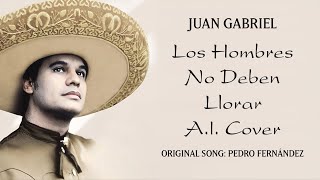 Juan Gabriel  Los Hombres No Deben Llorar AI Cover [upl. by Ativak]