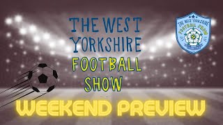 The West Yorkshire Football Show  Weekend Preview [upl. by Ahsied]