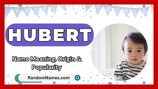 Hubert  Baby Boy Name Meaning Origin amp Popularity  RandomNamescom [upl. by Sivrat]