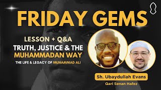 Friday Gems Truth Justice amp the Muhammadan Way  Ubaydullah Evans amp Senan Hafez [upl. by Einama661]