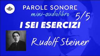 Rudolf Steiner MINI AUDIOLIBRO 5 5 I SEI ESERCIZI Parole Sonore [upl. by Akenn]