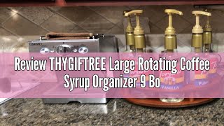 Review THYGIFTREE Large Rotating Coffee Syrup Organizer 9 Bottles Coffee Syrup Rack for Countertop W [upl. by Nnaycnan]