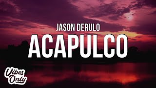 Jason Derulo  Acapulco Lyrics [upl. by Norty]