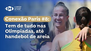 Conexão Paris 8 tem de tudo nas Olimpíadas até handebol de areia [upl. by Nevet]