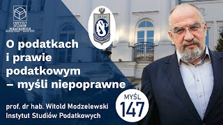 O podatkach i prawie podatkowym trzeba wyrzucić większość quotinstrumentów uszczelniającychquot Myśl 147 [upl. by Lsil]