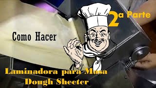 Como hacer una laminadora de masa casera DOUGH SHEETER Segunda parte [upl. by Kohler]