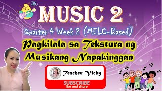 Music 2  Quarter 4  Week 2  TEKSTURA  Pagkilala sa Tekstura ng Musikang Napakinggan [upl. by Gaut229]