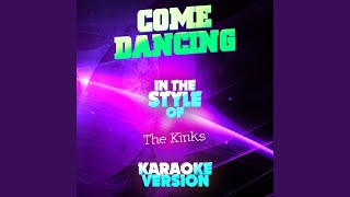 Come Dancing In the Style of the Kinks Karaoke Version [upl. by Harness849]